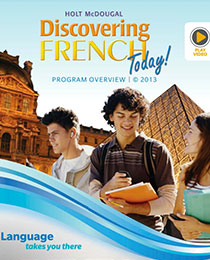 Discovering French Today! 2013 Grades 6–12 Overview